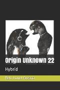 Origin Unknown 22: Hybrid