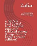 Z A F A R Sufi Poet & Last Mughal Emperor Selected Poems (Large Print & Large Format Edition): TRANSLATION & INTRODUCTION PAUL SMITH New Humanity Book
