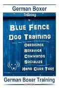 German Boxer By Blue Fence Dog Training Obedience - Behavior - Commands - Socialize, Hand Cues Too!: German Boxer Training