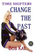 Change the Past: Time Shifters Book #1