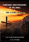 Forensic Investigation of the Times & the Future Church: A Call to Rightly Discern the Times