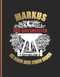 Markus der Grillmeister: Es kann nur einen geben! - Das personalisierte Grill-Rezeptbuch Markus zum Selberschreiben f?r 120 Rezept Favoriten