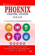 Phoenix Travel Guide 2020: Shops, Arts, Entertainment and Good Places to Drink and Eat in Phoenix, Arizona (Travel Guide 2020)