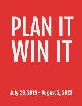 Plan It Win It: July 29, 2019 - August 2, 2020. 53 Pages, Soft Matte Cover, 8.5 x 11