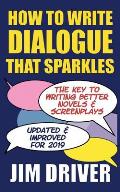 How To Write Dialogue That Sparkles: The Key To Writing Better Novels, Screenplay Writing: Dialogue Writing Made Simple