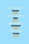 Happy moments praise God: Sermon notes inspiration to start each day with a grateful heart