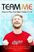 TEAM ME - How to Play Your Best Game in Life