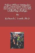 Police Officer Attitudes and Community Policing: Developing Strategies for Enduring Change: Improving Police and Community Collaborative Partnerships