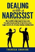 Dealing with a Narcissist Why You Need to Understand the Narcissistic Personality Disorder & How to Handle Narcissists Supply Yourself with a Practical Emotional Surviving Guide