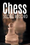 Chess Score Record: The Ultimate Chess Board Game Notation Record Keeping Score Sheets for Informal or Tournament Play