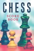 Chess Score Book: The Ultimate Chess Board Game Notation Record Keeping Score Sheets for Informal or Tournament Play