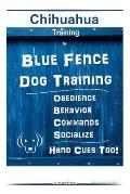 Chihuahua By Blue Fence Dog Training Obedience - Behavior Commands - Socialize Hand Cues Too! Chihuahua Training