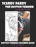 Scardy Pardy The Boston Terrier and Friends: Boston Terrier Coloring Book