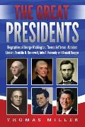 The Great Presidents: Biographies of George Washington, Thomas Jefferson, Abraham Lincoln, Franklin D. Roosevelt, John F. Kennedy and Ronald