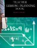 Teacher Lesson-Planning Book: A TEACHERS AID WITH 132 Pages AT 8.5 x 11