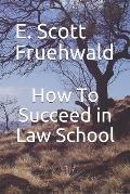 How To Succeed in Law School