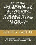 Bicultural Absorption & Identity Commitments of 2nd Generation Asian Indian Adolescents with Determination of the Presence & Type of Psychiatric Diagn