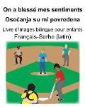 Fran?ais-Serbe (latin) On a bless? mes sentiments/Osecanja su mi povređena Livre d'images bilingue pour enfants