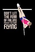 Don't Let The Fear Of Falling Prevent You From Flying: 120 Pages I 6x9 I Music Sheet I Funny Track & Field & Pole Jumping Gifts