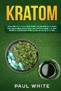 Kratom Everything You Need to Know About Kratom Powder Extract Capsules Herbal Supplement for Pain Management Its Uses