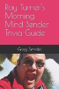 Ray Turner's Morning Mind Bender Trivia Guide