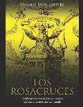 Los Rosacruces: La historia de una de las sociedades secretas m?s notorias del mundo