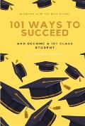 101 ways to succeed: and become a 1st class student