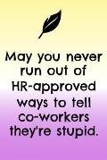 May You Never Run Out Of HR - Approved Ways To Tell Co-Workers They're Stupid