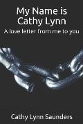 My Name is Cathy Lynn: A love letter from me to you