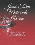 Jesus Turns Water into Wine