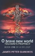 O Brave New World: Teilhard's Prophecy