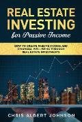 Real Estate Investing for Passive Income: How to Create Passive Income and Financial Well-Being Through Real Estate Investments