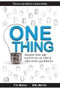 One Thing: Focus on Sales Leadership: Insight from top business executives on what it takes to be a great leader.