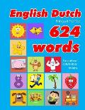 English - Dutch Bilingual First Top 624 Words Educational Activity Book for Kids: Easy vocabulary learning flashcards best for infants babies toddlers