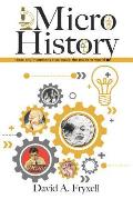 MicroHistory: Ideas and inventions that made the modern world.
