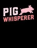 Pig whisperer: A4 liniertes Notizbuch mit einem Schwein f?r einen Landwirt oder Schweinebauer in der Landwirtschaft als Geschenk