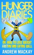 The Hunger Diaries, or: How to Lose Weight Fasting and Eating Well