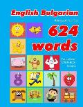 English - Bulgarian Bilingual First Top 624 Words Educational Activity Book for Kids: Easy vocabulary learning flashcards best for infants babies todd