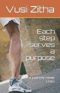 Each step serves a purpose: The journey never stops