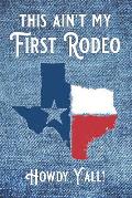 This Ain't My First Rodeo ... Howdy, Y'all!: red, white and blue design with Texas flag map and blue jean denim background