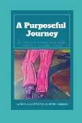 A Purposeful Journey: The Process of Enduring While Moving Towards A Meaningful Purpose