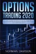 Options Trading 2020: Guide for Beginners. Best and Simplified Strategies to Earn $10,000 per Month in no Time, Manage The Risk and Get a Re