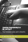 Teaching Programming To A Kid. WHY NOT?!: A FUN way of teaching without knowing Programming!