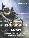 The Soviet Army: Specialized Warfare and Rear Area Support: FM 100-2-2