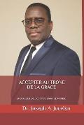 Accepter Au Trone de la Grace: La Grace de Dieu Est Pour Tout Le Monde