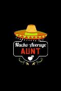 Nacho Average Aunt: Nacho Lover Auntie Family Humor