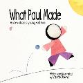 What Paul Made: A story about a young Paul Klee.