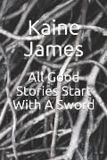 All Good Stories Start With A Sword