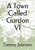 A Town Called Gurdon VI