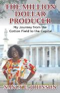 The Million Dollar Producer: My Journey from the Cotton Field to the Capital
